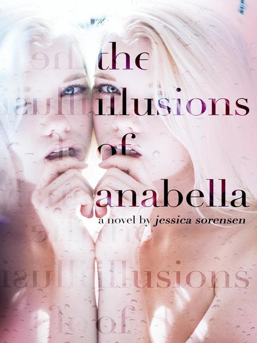 Title details for The Illusion of Annabella by Jessica Sorensen - Available